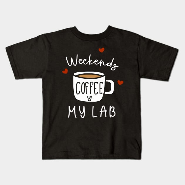 Weekends Coffee And My Lab Dog Pet Owner Labrador Puppy Kids T-Shirt by rebuffquagga